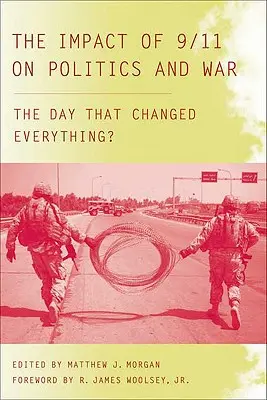 9/11 hatása a politikára és a háborúra: A nap, amely mindent megváltoztatott? - The Impact of 9/11 on Politics and War: The Day That Changed Everything?