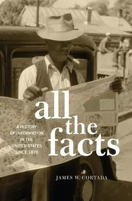 Minden tény: A tájékoztatás története az Egyesült Államokban 1870 óta - All the Facts: A History of Information in the United States Since 1870