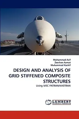 Rácsmerevített kompozit szerkezetek tervezése és elemzése - Design and Analysis of Grid Stiffened Composite Structures