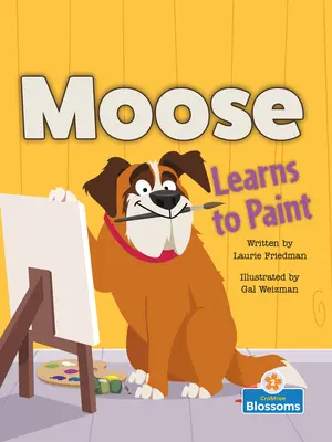 Moose megtanul festeni - Moose Learns to Paint