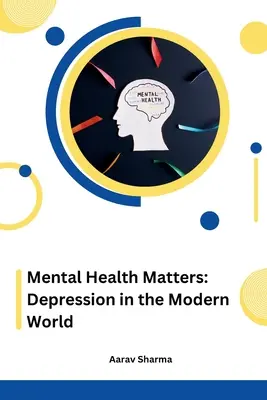 Mental Health Matters: Depresszió a modern világban - Mental Health Matters: Depression in the Modern World