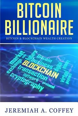 Bitcoin-milliárdos: Bitcoin és blokklánc vagyonteremtés - Bitcoin Billionaire: Bitcoin & Blockchain Wealth Creation