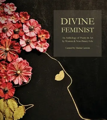 Isteni feminista: An Anthology of Poetry & Art by Womxn & Non-Binary Folx - Divine Feminist: An Anthology of Poetry & Art by Womxn & Non-Binary Folx