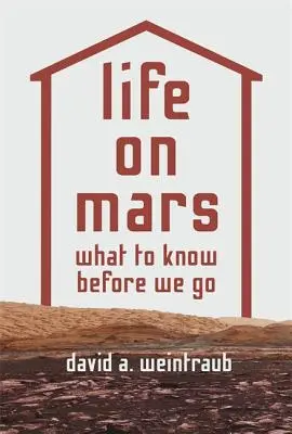 Život na Marsu: Co musíme vědět, než se tam vydáme? - Life on Mars: What to Know Before We Go