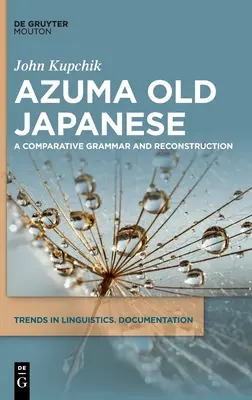 Azuma régi japán: Összehasonlító nyelvtan és rekonstrukció - Azuma Old Japanese: A Comparative Grammar and Reconstruction