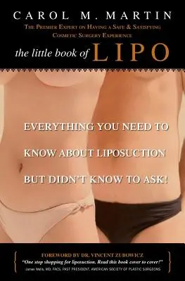 A Lipo kis könyve: Minden, amit a zsírleszívásról tudni kell, de nem tudtad, hogy meg kell kérdezni - The Little Book of Lipo: Everything You Need to Know About Liposuction but Didn't Know to Ask