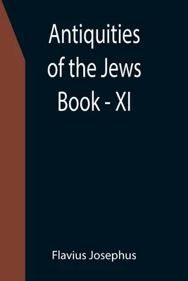 A zsidók régiségei; XI. könyv - Antiquities of the Jews; Book - XI