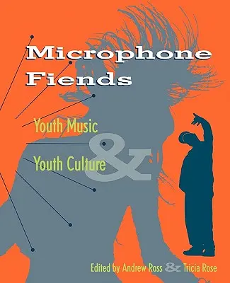 Mikrofonbarátok: Ifjúsági zene és ifjúsági kultúra - Microphone Fiends: Youth Music and Youth Culture