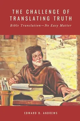 Az igazság fordításának kihívása: Bibliafordítás - nem könnyű feladat - The Challenge of Translating Truth: Bible Translation - No Easy Matter