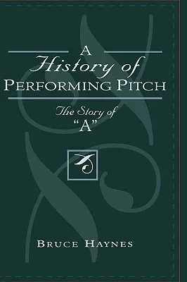 Az előadóművészet története: Az „A” története - A History of Performing Pitch: The Story of 'A'