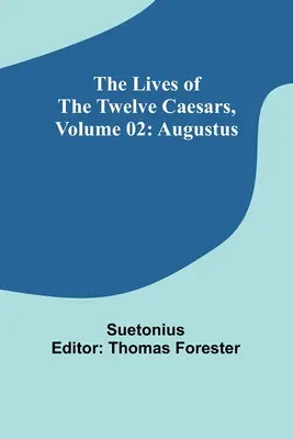 A tizenkét császár élete, 02. kötet: Augustus - The Lives of the Twelve Caesars, Volume 02: Augustus