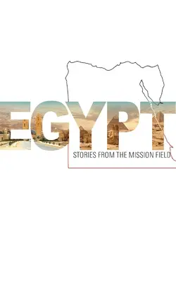 Egyiptom - Történetek a missziós mezőről - Egypt - Stories from the mission field