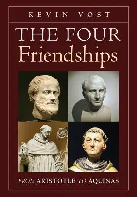 A négy barátság: Arisztotelésztől Aquinóiig - The Four Friendships: From Aristotle to Aquinas