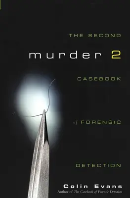 Gyilkosság kettő: A törvényszéki nyomozás második esetkönyve - Murder Two: The Second Casebook of Forensic Detection