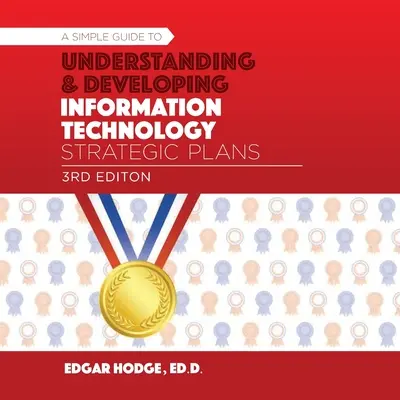 Egyszerű útmutató az információtechnológiai (IT) stratégiai terv megértéséhez és kidolgozásához - Simple Guide to Understanding and Developing an Information Technology (IT) Strategic Plan