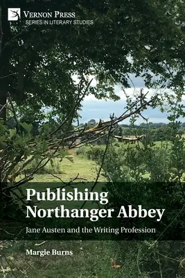 A Northanger Abbey kiadása: Jane Austen és az írói szakma - Publishing Northanger Abbey: Jane Austen and the Writing Profession