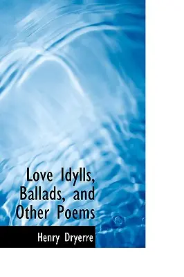 Szerelmi idillek, balladák és egyéb versek - Love Idylls, Ballads, and Other Poems