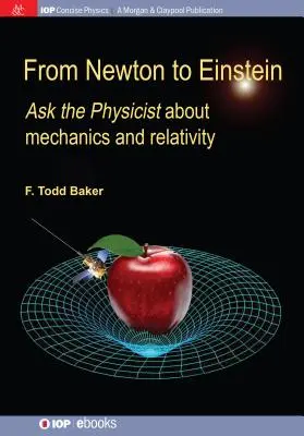 Newtontól Einsteinig: Kérdezd a fizikust a mechanikáról és a relativitáselméletről - From Newton to Einstein: Ask the Physicist about Mechanics and Relativity