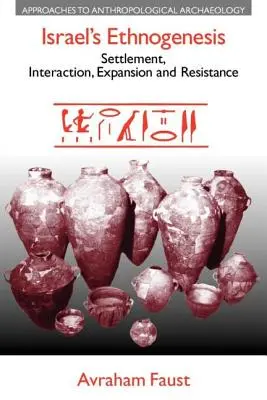 Izrael etnogenezise: Letelepedés, kölcsönhatás, terjeszkedés és ellenállás - Israel's Ethnogenesis: Settlement, Interaction, Expansion and Resistance