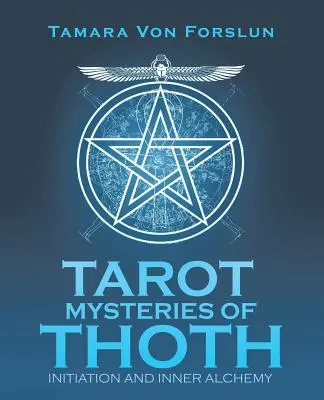 Thoth tarot misztériumai: Beavatás és belső alkímia - Tarot Mysteries of Thoth: Initiation and Inner Alchemy