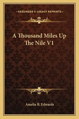 Ezer mérföld a Níluson V1 - A Thousand Miles Up The Nile V1