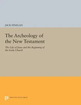 Az Újszövetség régészete: Jézus élete és a korai egyház kezdete - Felülvizsgált kiadás - The Archeology of the New Testament: The Life of Jesus and the Beginning of the Early Church - Revised Edition