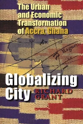 Globalizálódó város: A ghánai Accra városi és gazdasági átalakulása - Globalizing City: The Urban and Economic Transformation of Accra, Ghana