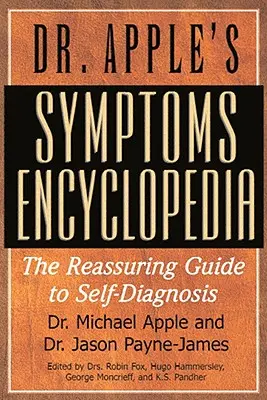 Dr. Alma tüneti enciklopédiája: Az öndiagnosztika megnyugtató útmutatója - Dr. Apple's Symptoms Encyclopedia: The Reassuring Guide to Self-Diagnosis