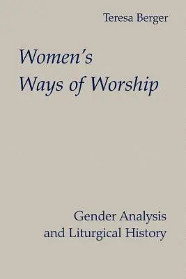 A nők istentiszteleti útjai: Nemek közötti elemzés és liturgiatörténet - Women's Ways of Worship: Gender Analysis and Liturgical History