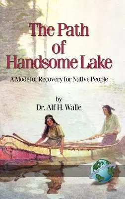 Cesta Hezkého jezera: A Model of Recovery for Native People (Hc) - The Path of Handsome Lake: A Model of Recovery for Native People (Hc)