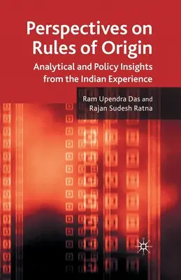A származási szabályok perspektívái: Elemzői és szakpolitikai meglátások az indiai tapasztalatokból - Perspectives on Rules of Origin: Analytical and Policy Insights from the Indian Experience