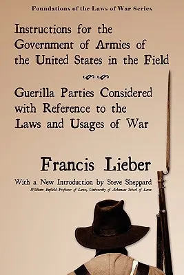 Utasítások az Egyesült Államok hadseregeinek terepen való kormányzásához - Instructions for the Government of Armies of the United States in the Field