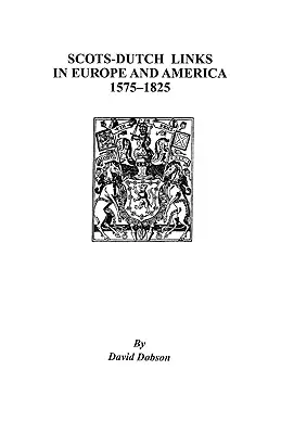 Skót-holland kapcsolatok Európában és Amerikában, 1575-1825 - Scots-Dutch Links in Europe and America, 1575-1825