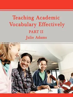 Az akadémiai szókincs hatékony tanítása: II. rész - Teaching Academic Vocabulary Effectively: Part II