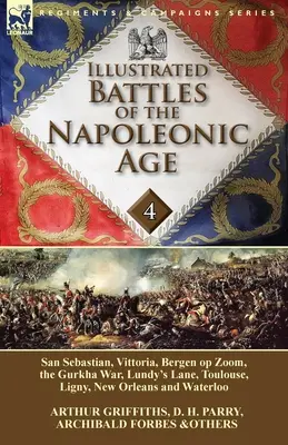 A napóleoni korszak illusztrált csatái - 4. kötet: San Sebastian, Vittoria, a Pireneusok, Bergen op Zoom, a Gurkha-háború, Lundy's Lane, Toulouse, Lig. - Illustrated Battles of the Napoleonic Age-Volume 4: San Sebastian, Vittoria, the Pyrenees, Bergen op Zoom, the Gurkha War, Lundy's Lane, Toulouse, Lig