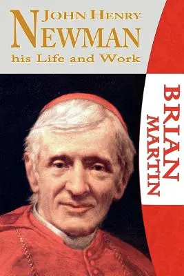 John Henry Newman - élete és munkássága - John Henry Newman-His Life and Work