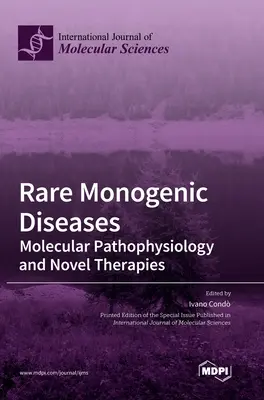 Ritka monogén betegségek: Molekuláris patofiziológia és új terápiák - Rare Monogenic Diseases: Molecular Pathophysiology and Novel Therapies