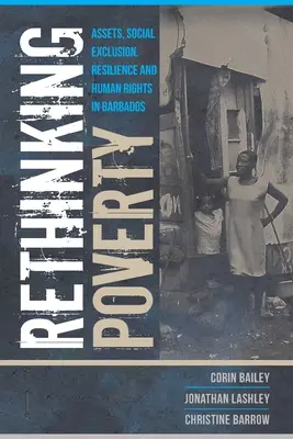 A szegénység újragondolása: Vagyonok, társadalmi kirekesztés, ellenálló képesség és emberi jogok Barbadoson - Rethinking Poverty: Assets, Social Exclusion, Resilience and Human Rights in Barbados