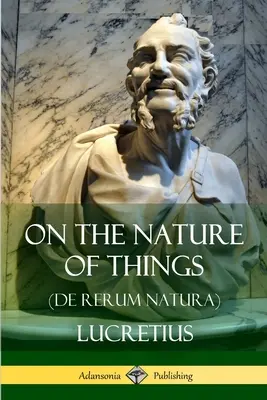 A dolgok természetéről (De Rerum Natura) - On the Nature of Things (De Rerum Natura)