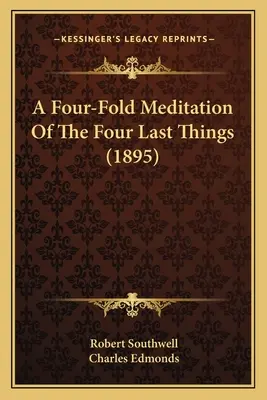 Négyszeres elmélkedés a négy utolsó dologról (1895) - A Four-Fold Meditation Of The Four Last Things (1895)