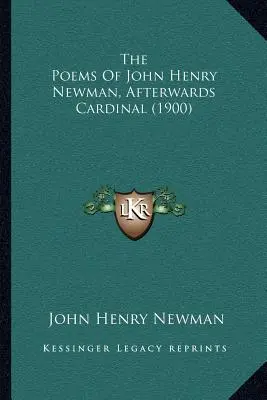 John Henry Newman, későbbi bíboros versei (1900) - The Poems Of John Henry Newman, Afterwards Cardinal (1900)