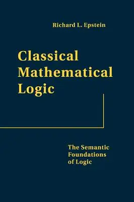 Klasszikus matematikai logika: A logika szemantikai alapjai - Classical Mathematical Logic: The Semantic Foundations of Logic