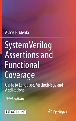 System Verilog Assertions and Functional Coverage: Útmutató a nyelvhez, a módszertanhoz és az alkalmazásokhoz - System Verilog Assertions and Functional Coverage: Guide to Language, Methodology and Applications