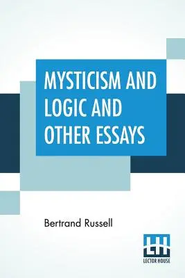 Miszticizmus és logika és egyéb esszék - Mysticism And Logic And Other Essays