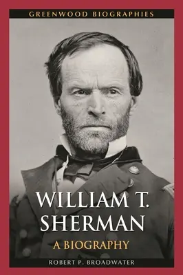 William T. Sherman: Életrajz - William T. Sherman: A Biography