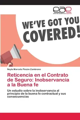 Reticencia en el Contrato de Seguro: Inobservancia a la Buena fe (Visszafogottság a biztosítási szerződésben) - Reticencia en el Contrato de Seguro: Inobservancia a la Buena fe