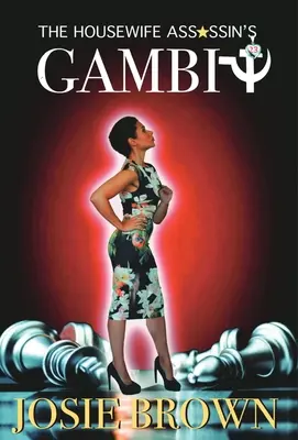 A háziasszony-gyilkos gambitja: Könyv 23 - A háziasszony-gyilkos rejtélysorozat - The Housewife Assassin's Gambit: Book 23 - The Housewife Assassin Mystery Series
