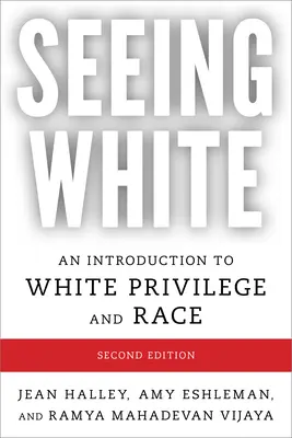 Seeing White: Bevezetés a fehér kiváltságok és a faji hovatartozás témakörébe - Seeing White: An Introduction to White Privilege and Race