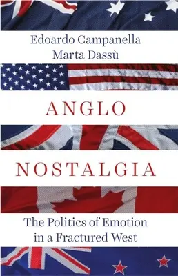 Angol nosztalgia: Az érzelmek politikája a széttöredezett Nyugaton - Anglo Nostalgia: The Politics of Emotion in a Fractured West