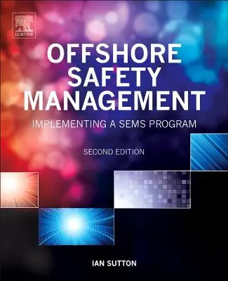 Offshore biztonsági menedzsment: A Sems program végrehajtása - Offshore Safety Management: Implementing a Sems Program